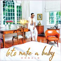 Donald - Let's Make A Baby