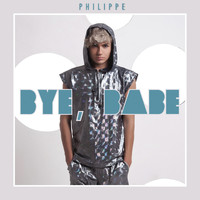 PHILIPPE - Bye, Babe