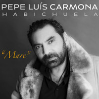 Pepe Luis Carmona - Mare (Tangos)
