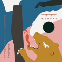 MABUTA & Shane Cooper - Welcome to This World Remixes