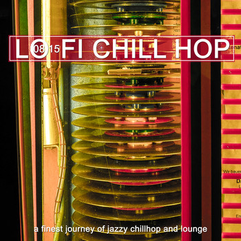 Various Artists - 0815 Lo-Fi Chill Hop - a Finest Journey of Jazzy Chillhop and Lounge