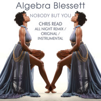 Algebra Blessett - Nobody But You - Chris Read All Night Remix