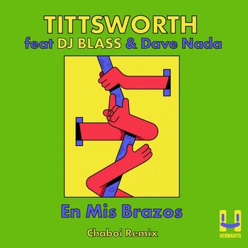 Tittsworth, DJ Blass, Dave Nada, Chaboi - En Mis Brazos (Chaboi Remix)