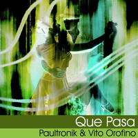 PaulTronik & Vito Orofino - Que Pasa