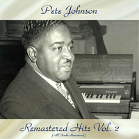 Pete Johnson - Remastered Hits Vol, 2 (All Tracks Remastered)