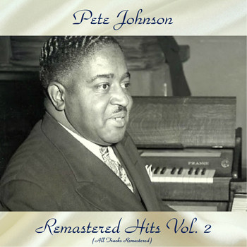 Pete Johnson - Remastered Hits Vol, 2 (All Tracks Remastered)