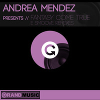 Andrea Mendez - Fantasy Come True (E Smoove Remixes)
