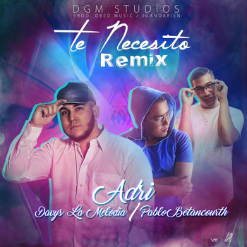 Adri Querales featuring Davys La Melodía and Pablo Betancourth - Te Necesito (Remix)