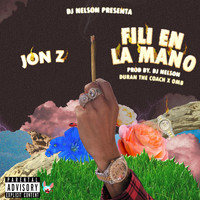 Jon Z & DJ Nelson - Fili en la Mano (Explicit)