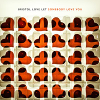 Bristol Love - Let Somebody Love You