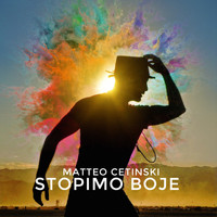 Matteo Cetinski - Stopimo Boje