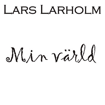 Lars Larholm - Min Värld