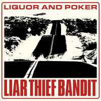 Liar Thief Bandit - Liquor and Poker