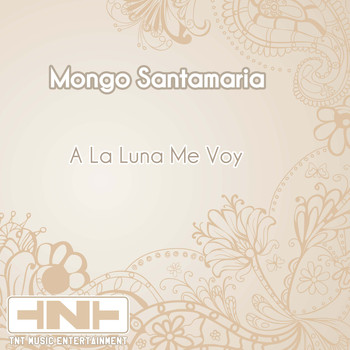 Mongo Santamaria - A La Luna Me Voy