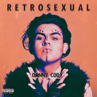 Danny Cody - Retrosexual (Explicit)