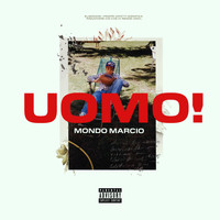 Mondo Marcio - UOMO! (Explicit)