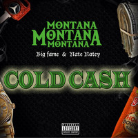 Montana Montana Montana - Cold Cash (feat. Nate Natey & Big Fame) (Explicit)