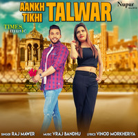 Raj Mawer - Aankh Tikhi Talwar - Single