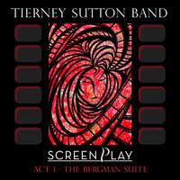 The Tierney Sutton Band - ScreenPlay Act 1: The Bergman Suite