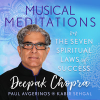 Deepak Chopra, Paul Avgerinos & Kabir Sehgal - Musical Meditations on The Seven Spiritual Laws of Success