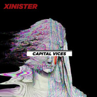 Xinister - Capital Vices