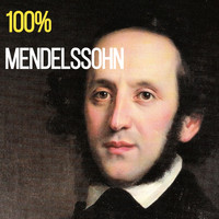 Felix Mendelssohn - 100% Mendelssohn