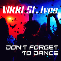 Vikki St. Ives - Don't Forget to Dance