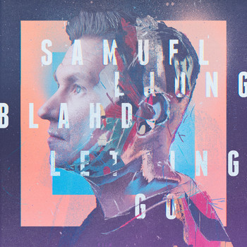Samuel Ljungblahd - Letting Go
