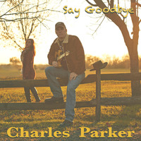 Charles Parker - Say Goodbye