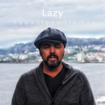 Hawksley Workman - Lazy