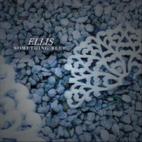 Ellis - Something Blue