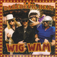 Wig Wam - Daredevil Heat - Single