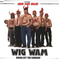 Wig Wam - Gonna Get You Someday