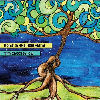 Tim Cheesebrow - Home in the Heartland