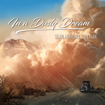 Sean Anthony Sullivan - In a Dusty Dream