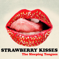 The Sleeping Tongues - Strawberry Kisses
