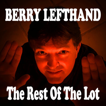 Berry Lefthand - The Rest of the Lot (Explicit)