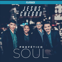 Profético Soul - Jesus Chegou (Playback)