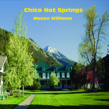 Mason Williams - Chico Hot Springs