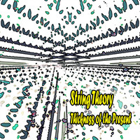 String Theory - Thickness of the Present