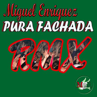 Miguel Enriquez - Pura Fachada (Remix)