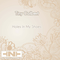 Tiny Colbert - Holes In My Shoes