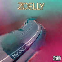 Zoelly - My Own Way (Explicit)