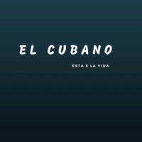 El Cubano - Esta e la Vida (Club Mixes)