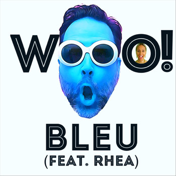 Bleu - Wooo!! (feat. Rhea)