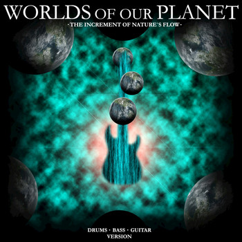 Worlds of Our Planet - The Increment of Nature's Flow