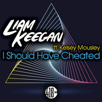 Liam Keegan feat. Kelsey Mousley - I Should Have Cheated