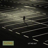 Phoniq - Let Me Out