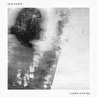 Iain Howie - Living & Dying (Joseph Ashworth Remix)