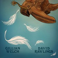 Gillian Welch & David Rawlings - When A Cowboy Trades His Spurs For Wings